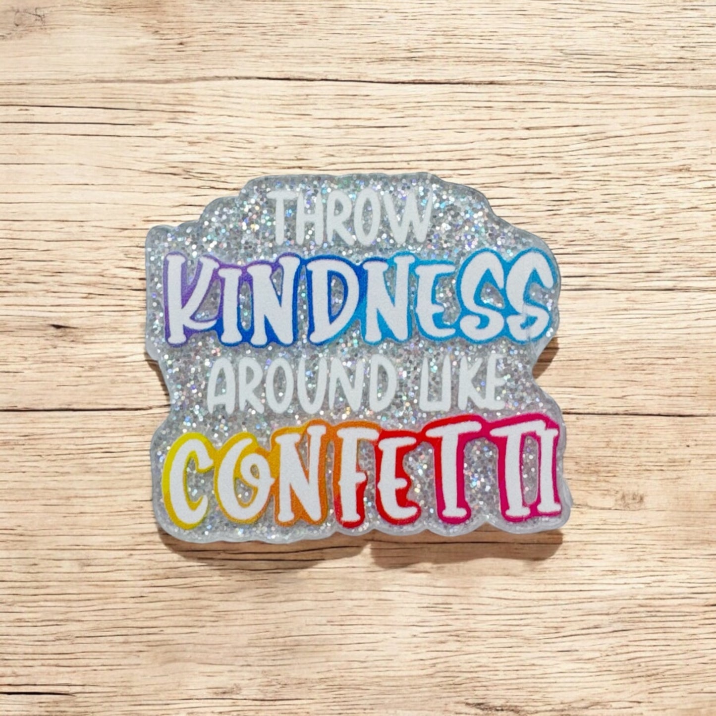 Throw Kindness Around Like Confetti