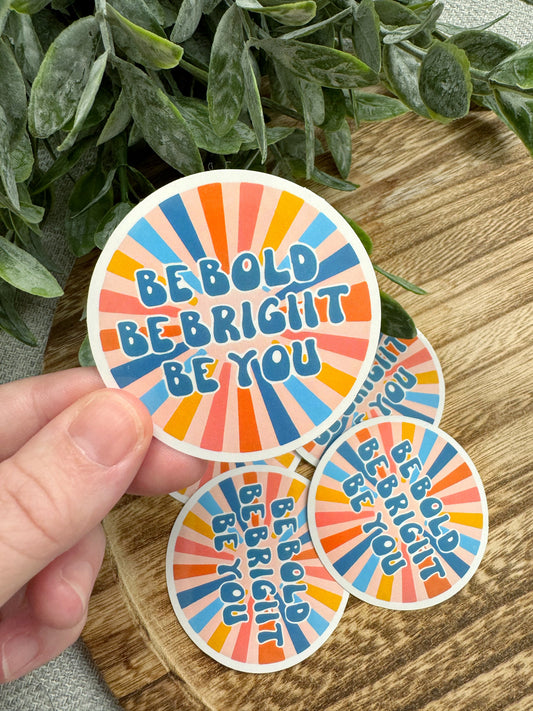 Be Bold, Be Bright, Be You Sticker