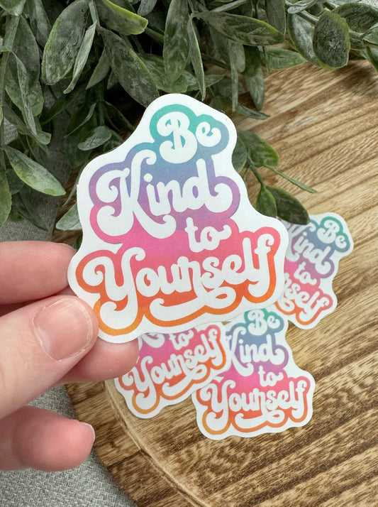 Be Kind To Yourself Sticker