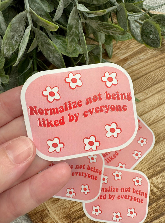 Normalize Not Being Liked By Everyone Sticker