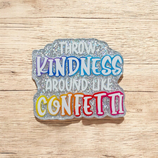 Throw Kindness Around Like Confetti