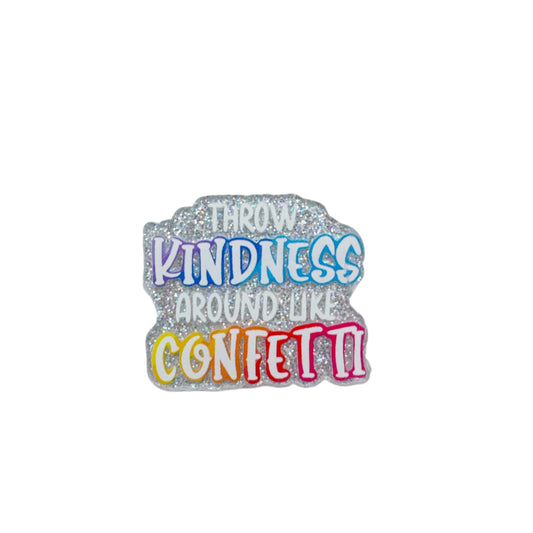 Throw Kindness Around Like Confetti